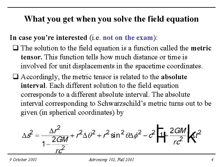 What you get when you solve the field equation In case you’re interested (i.