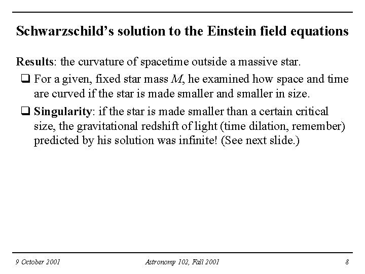 Schwarzschild’s solution to the Einstein field equations Results: the curvature of spacetime outside a