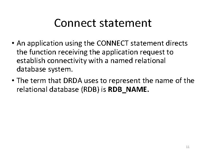 Connect statement • An application using the CONNECT statement directs the function receiving the Connect statement • An application using the CONNECT statement directs the function receiving the