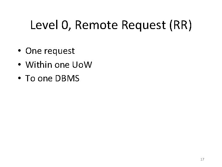 Level 0, Remote Request (RR) • One request • Within one Uo. W • Level 0, Remote Request (RR) • One request • Within one Uo. W •