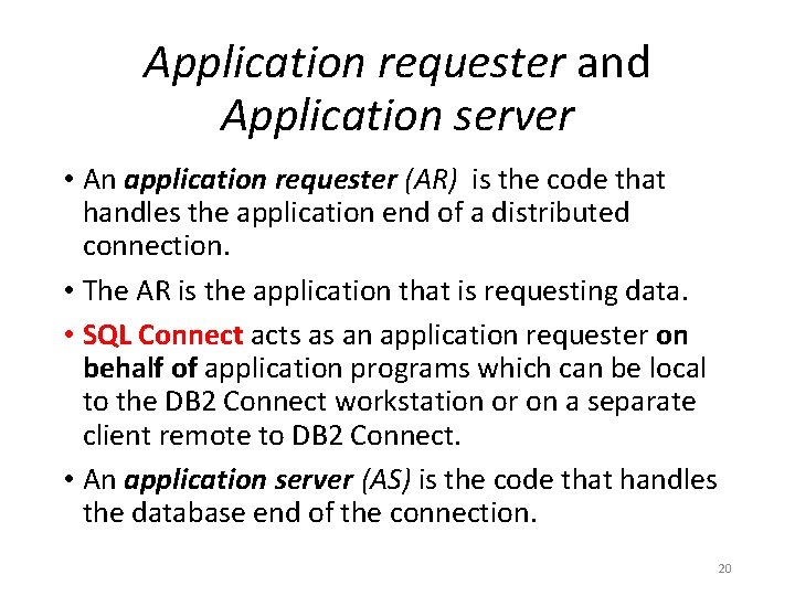 Application requester and Application server • An application requester (AR) is the code that Application requester and Application server • An application requester (AR) is the code that