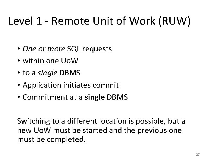 Level 1 - Remote Unit of Work (RUW) • One or more SQL requests Level 1 - Remote Unit of Work (RUW) • One or more SQL requests