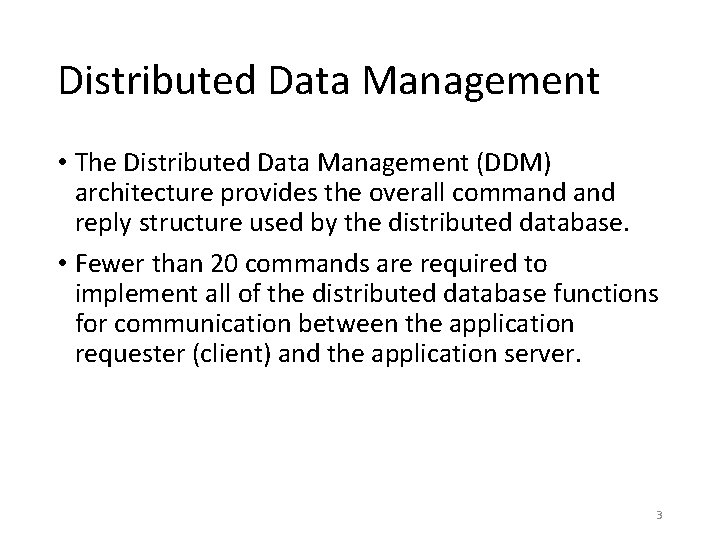 Distributed Data Management • The Distributed Data Management (DDM) architecture provides the overall command Distributed Data Management • The Distributed Data Management (DDM) architecture provides the overall command