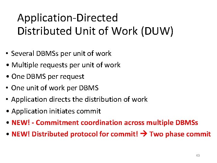 Application-Directed Distributed Unit of Work (DUW) • Several DBMSs per unit of work • Application-Directed Distributed Unit of Work (DUW) • Several DBMSs per unit of work •