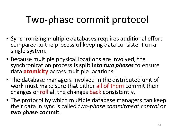 Two-phase commit protocol • Synchronizing multiple databases requires additional effort compared to the process Two-phase commit protocol • Synchronizing multiple databases requires additional effort compared to the process