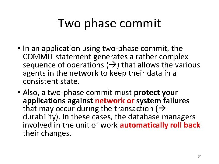 Two phase commit • In an application using two-phase commit, the COMMIT statement generates Two phase commit • In an application using two-phase commit, the COMMIT statement generates