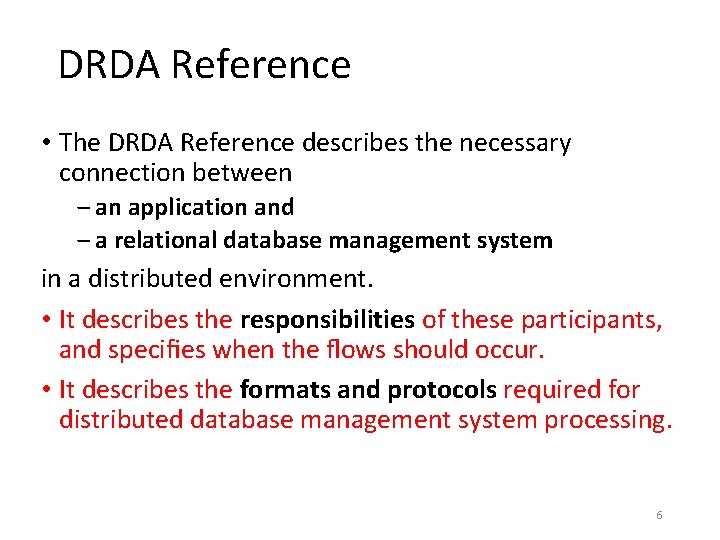 DRDA Reference • The DRDA Reference describes the necessary connection between ‒ an application DRDA Reference • The DRDA Reference describes the necessary connection between ‒ an application