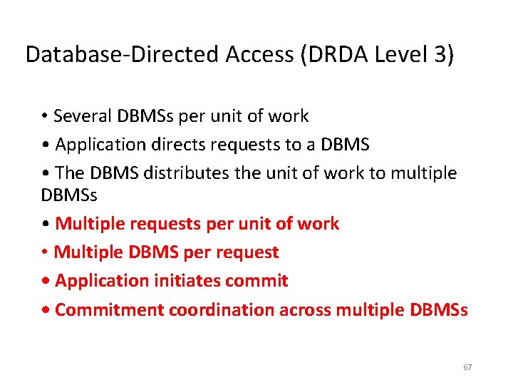 Database-Directed Access (DRDA Level 3) • Several DBMSs per unit of work • Application Database-Directed Access (DRDA Level 3) • Several DBMSs per unit of work • Application