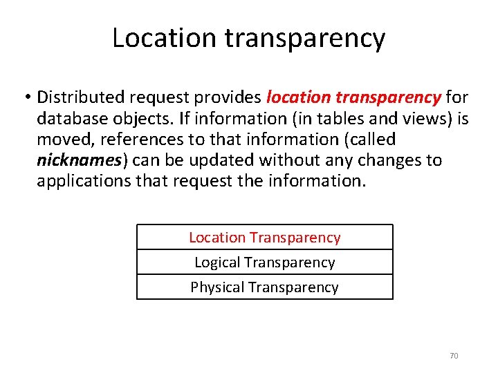 Location transparency • Distributed request provides location transparency for database objects. If information (in Location transparency • Distributed request provides location transparency for database objects. If information (in