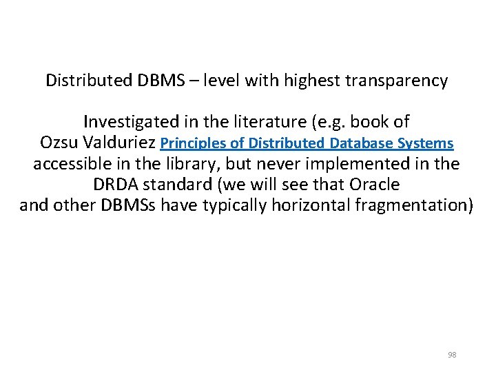 Distributed DBMS – level with highest transparency Investigated in the literature (e. g. book Distributed DBMS – level with highest transparency Investigated in the literature (e. g. book