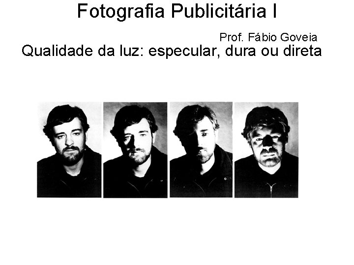 Fotografia Publicitária I Prof. Fábio Goveia Qualidade da luz: especular, dura ou direta 