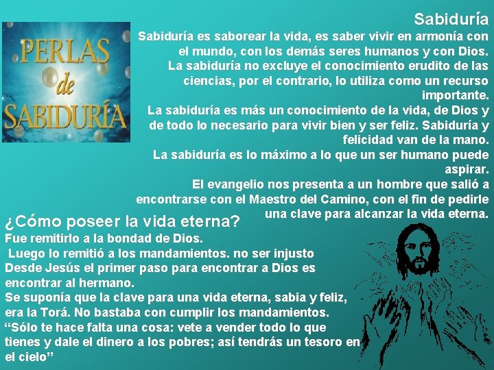 Sabiduría es saborear la vida, es saber vivir en armonía con el mundo, con