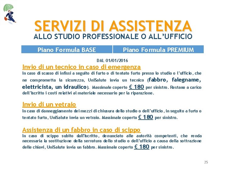 SERVIZI DI ASSISTENZA ALLO STUDIO PROFESSIONALE O ALL’UFFICIO Piano Formula BASE Piano Formula PREMIUM