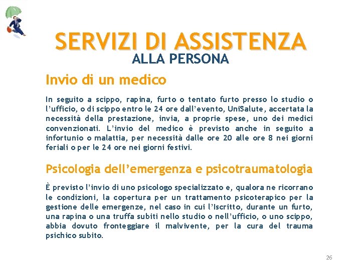 SERVIZI DI ASSISTENZA ALLA PERSONA Invio di un medico In seguito a scippo, rapina,