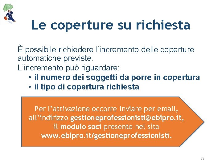 Le coperture su richiesta È possibile richiedere l’incremento delle coperture automatiche previste. L’incremento può