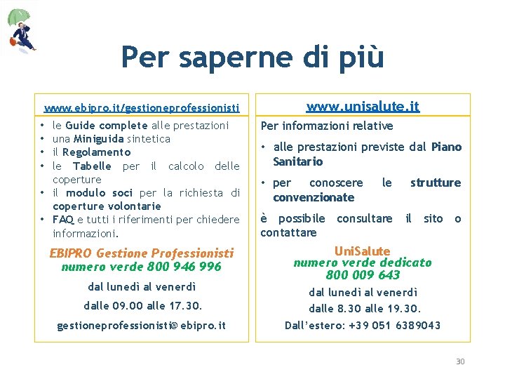 Per saperne di più www. ebipro. it/gestioneprofessionisti le Guide complete alle prestazioni una Miniguida