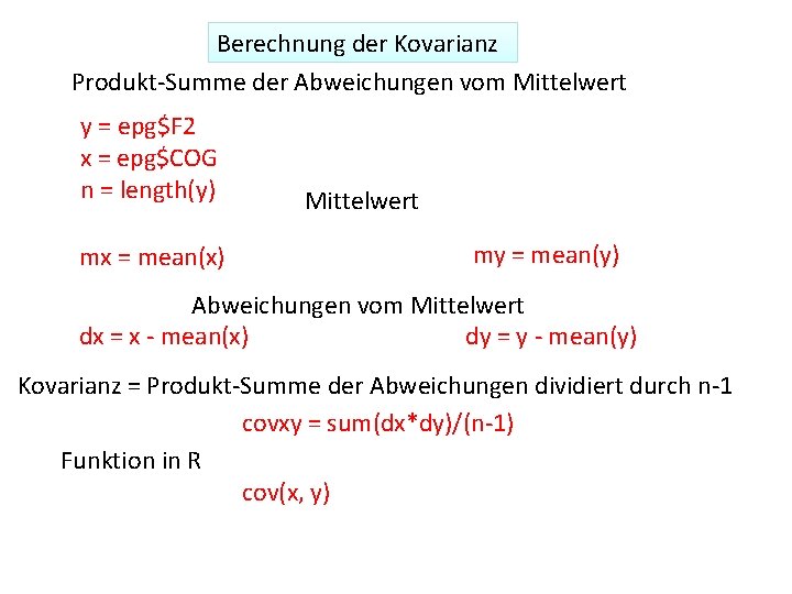 Berechnung der Kovarianz Produkt-Summe der Abweichungen vom Mittelwert y = epg$F 2 x =