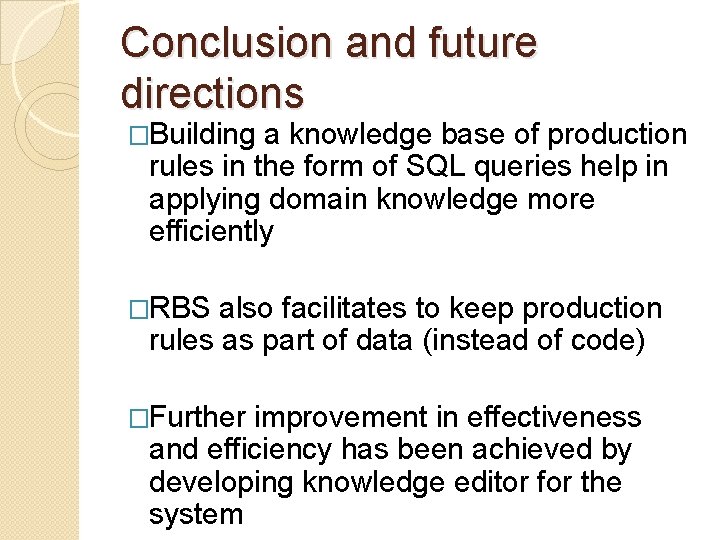 Conclusion and future directions �Building a knowledge base of production rules in the form