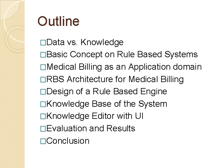 Outline �Data vs. Knowledge �Basic Concept on Rule Based Systems �Medical Billing as an