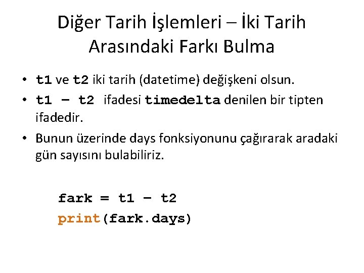 Diğer Tarih İşlemleri – İki Tarih Arasındaki Farkı Bulma • t 1 ve t