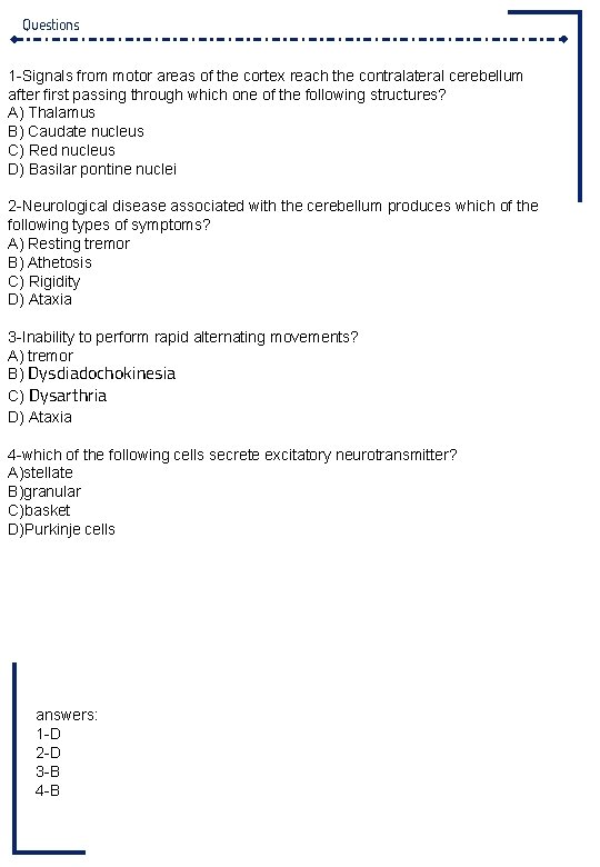 Questions 1 -Signals from motor areas of the cortex reach the contralateral cerebellum after