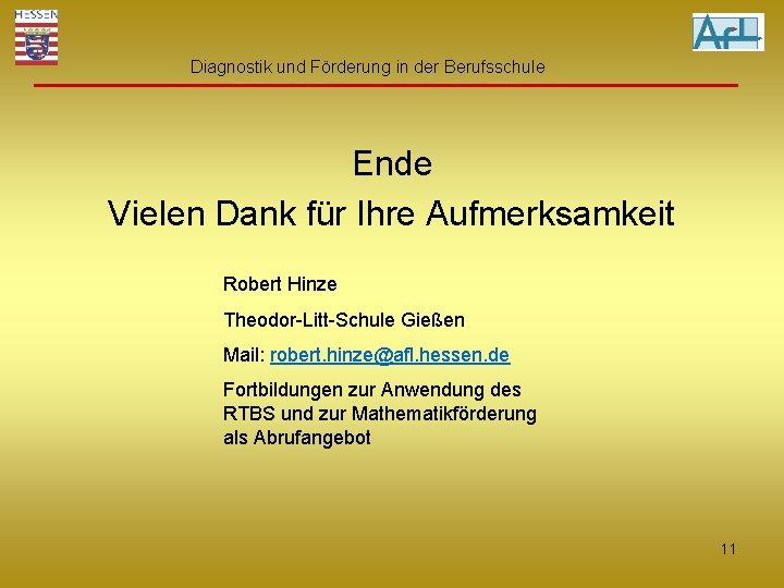 Diagnostik und Förderung in der Berufsschule Ende Vielen Dank für Ihre Aufmerksamkeit Robert Hinze