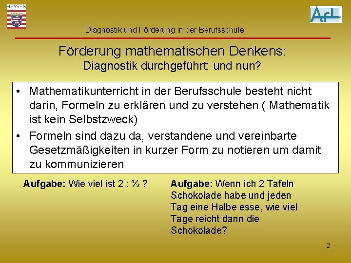 Diagnostik und Förderung in der Berufsschule Förderung mathematischen Denkens: Diagnostik durchgeführt: und nun? •