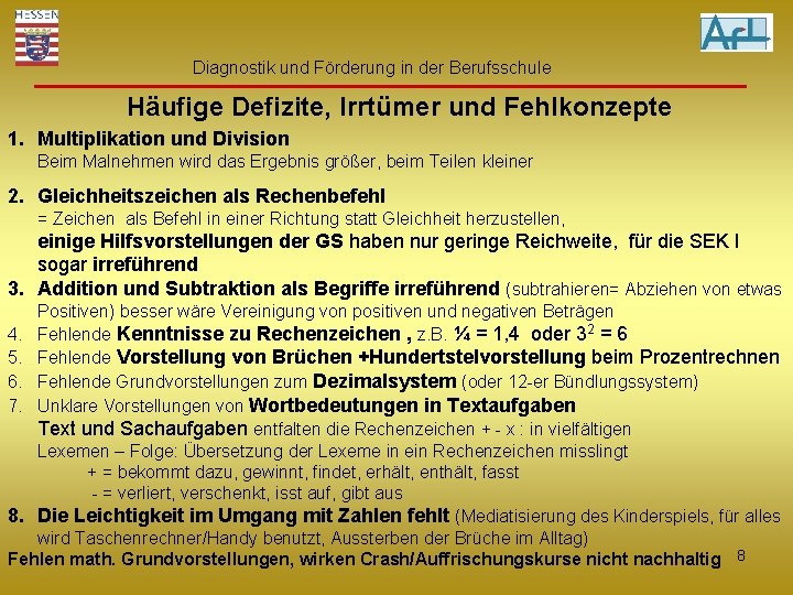 Diagnostik und Förderung in der Berufsschule Häufige Defizite, Irrtümer und Fehlkonzepte 1. Multiplikation und