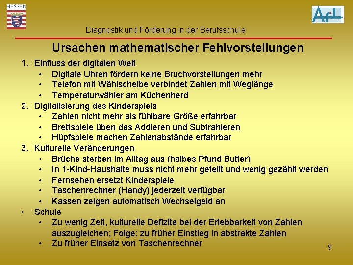 Diagnostik und Förderung in der Berufsschule Ursachen mathematischer Fehlvorstellungen 1. Einfluss der digitalen Welt