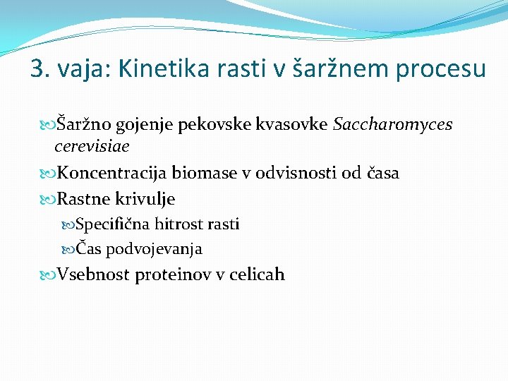 3. vaja: Kinetika rasti v šaržnem procesu Šaržno gojenje pekovske kvasovke Saccharomyces cerevisiae Koncentracija
