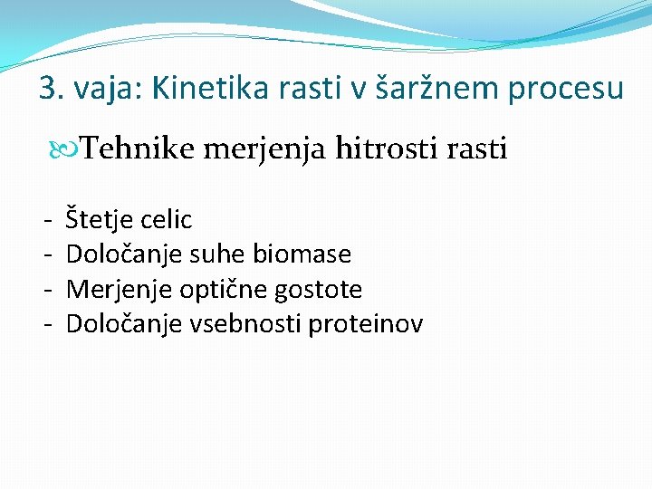 3. vaja: Kinetika rasti v šaržnem procesu Tehnike merjenja hitrosti rasti - Štetje celic