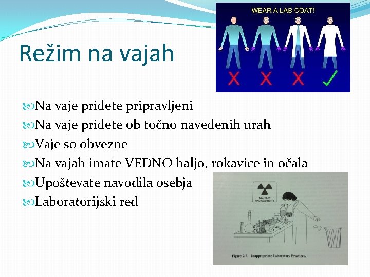 Režim na vajah Na vaje pridete pripravljeni Na vaje pridete ob točno navedenih urah