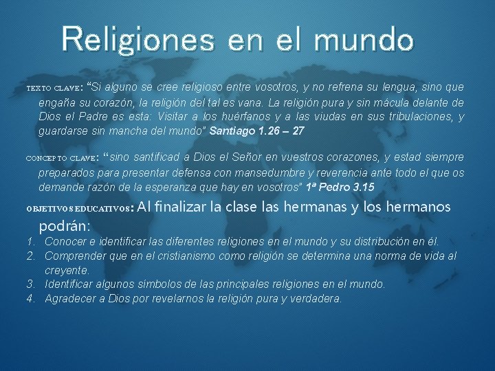 Religiones en el mundo TEXTO CLAVE: “Si alguno se cree religioso entre vosotros, y