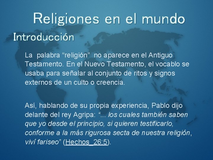 Religiones en el mundo Introducción La palabra “religión” no aparece en el Antiguo Testamento.