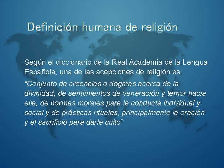 Definición humana de religión Según el diccionario de la Real Academia de la Lengua
