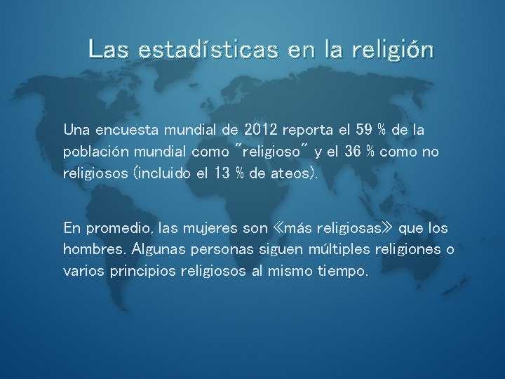 Las estadísticas en la religión Una encuesta mundial de 2012 reporta el 59 %