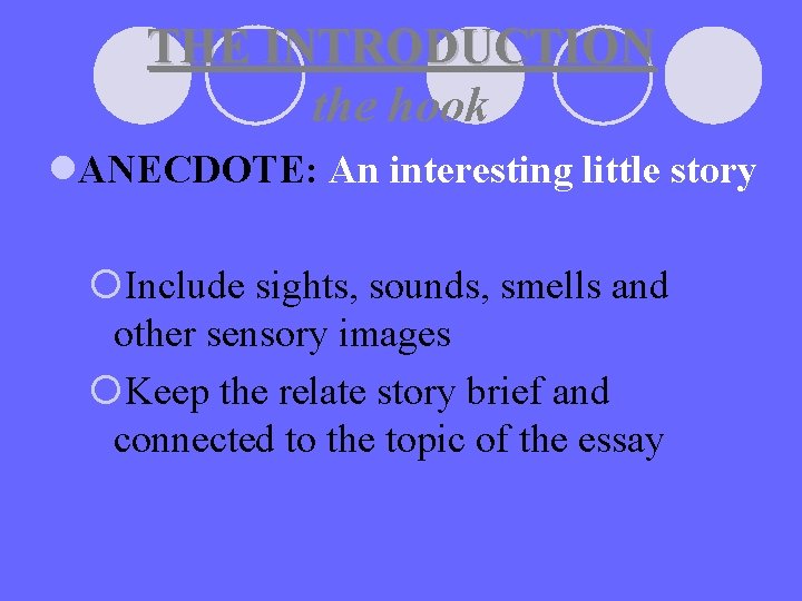 THE INTRODUCTION the hook l. ANECDOTE: An interesting little story ¡Include sights, sounds, smells