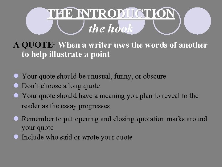 THE INTRODUCTION the hook A QUOTE: When a writer uses the words of another