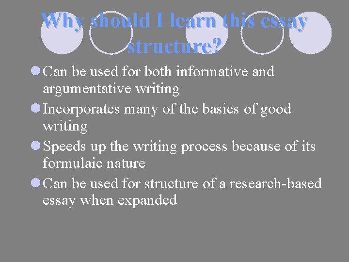 Why should I learn this essay structure? l Can be used for both informative