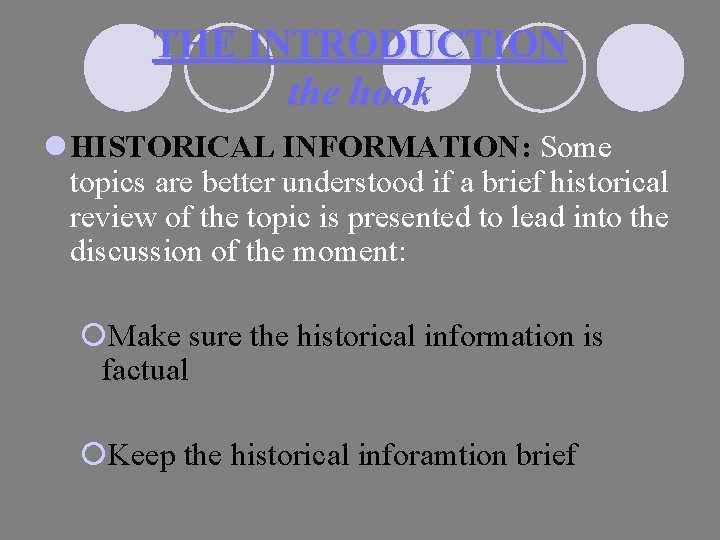 THE INTRODUCTION the hook l HISTORICAL INFORMATION: Some topics are better understood if a