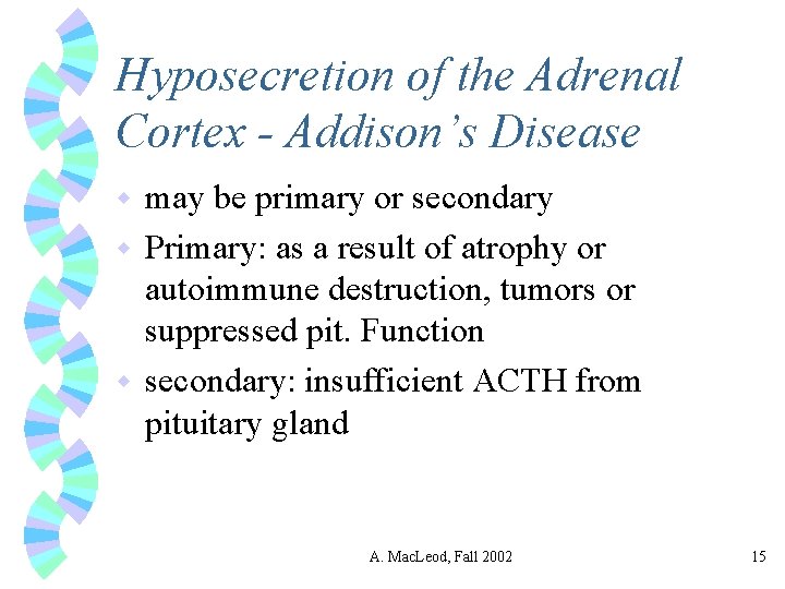 Hyposecretion of the Adrenal Cortex - Addison’s Disease may be primary or secondary w