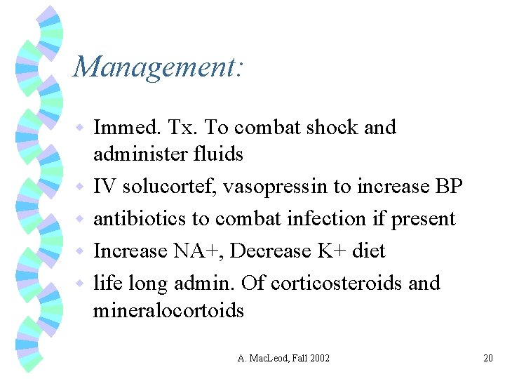 Management: w w w Immed. Tx. To combat shock and administer fluids IV solucortef,