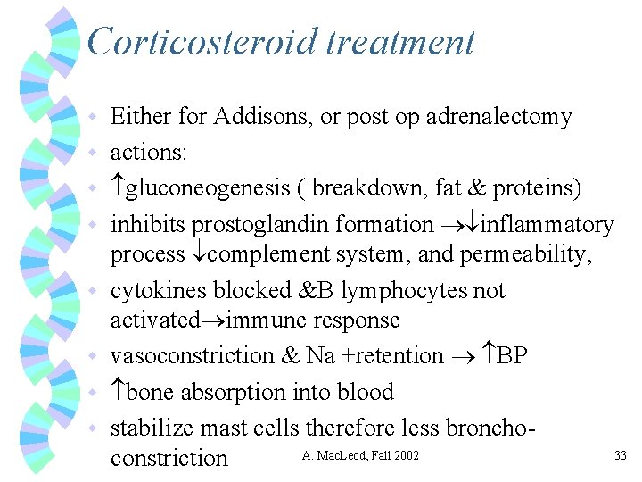 Corticosteroid treatment w w w w Either for Addisons, or post op adrenalectomy actions: