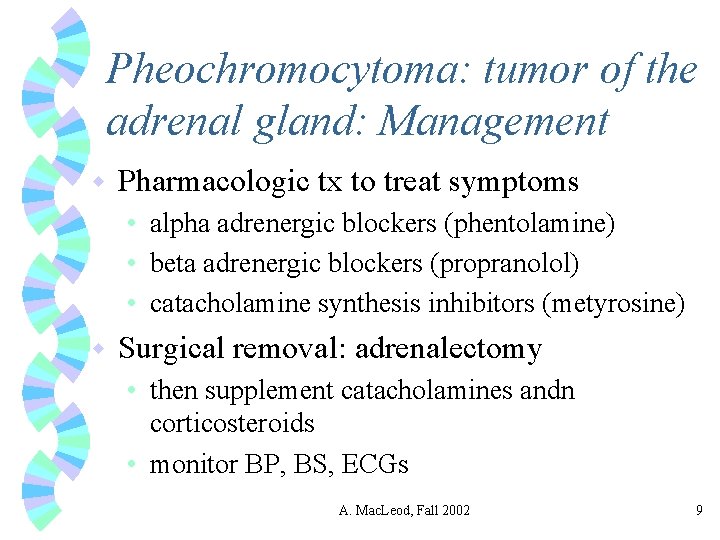 Pheochromocytoma: tumor of the adrenal gland: Management w Pharmacologic tx to treat symptoms •