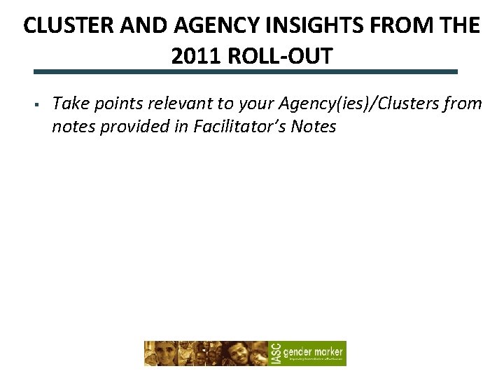 CLUSTER AND AGENCY INSIGHTS FROM THE 2011 ROLL-OUT § Take points relevant to your
