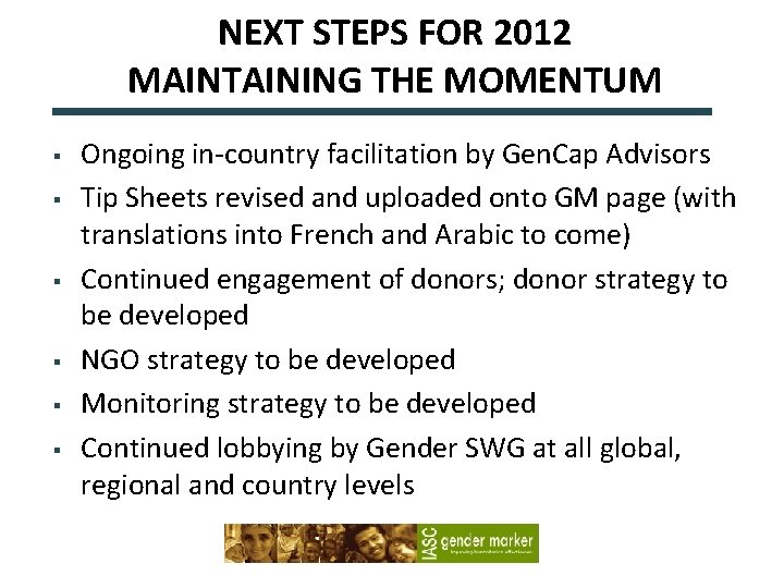 NEXT STEPS FOR 2012 MAINTAINING THE MOMENTUM § § § Ongoing in-country facilitation by