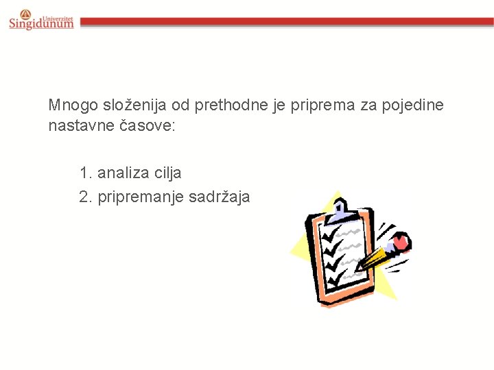  Mnogo složenija od prethodne je priprema za pojedine nastavne časove: 1. analiza cilja