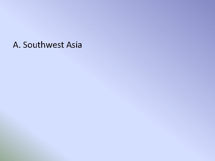 A. Southwest Asia 