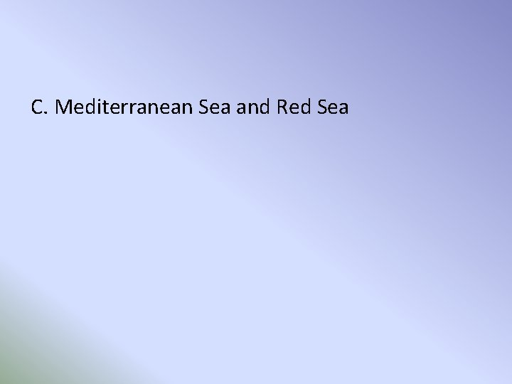 C. Mediterranean Sea and Red Sea 