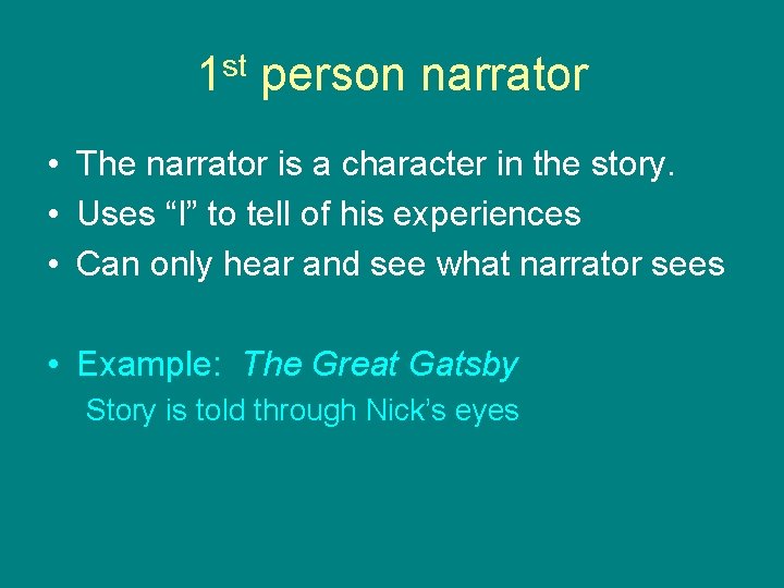 1 st person narrator • The narrator is a character in the story. •